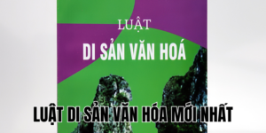 Các Quy Định Quan Trọng Trong Luật Di Sản Văn Hóa Mới Nhất 1 Anh Thumb bai viet2 8