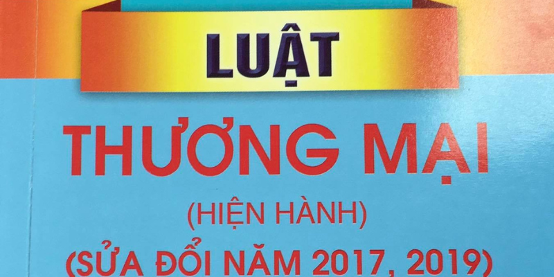 Bộ Luật Thương Mại Mới Nhất - Cập Nhật Quan Trọng Năm 2025 1 Anh trong bai 11 45