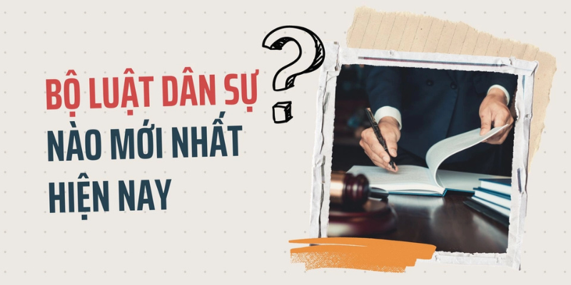 Tổng Quan Về Bộ Luật Dân Sự Mới Nhất - Những Điểm Nổi Bật 1 Anh trong bai 21 3