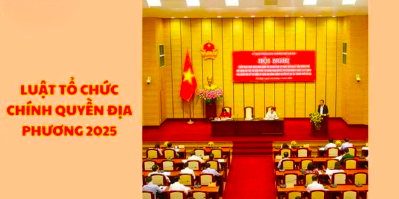 Thông Tin Về Luật Tổ Chức Chính Quyền Địa Phương Mới Nhất 2025 3 Anh trong bai 31 20