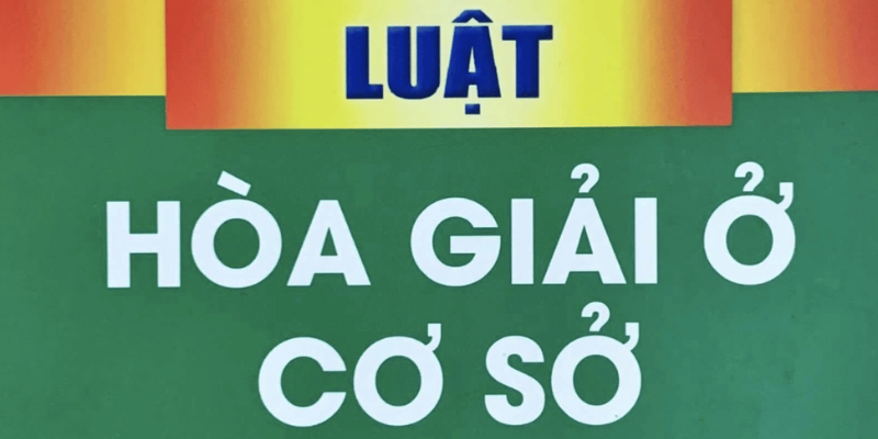 Luật Hòa Giải Cơ Sở Mới Nhất 2025 – Các Quy Định Và Điểm Mới 1 Anh trong bai 11 7